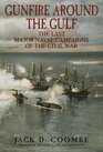 Gunfire Around the Gulf  The Last Major Naval Campaigns of the Civil War