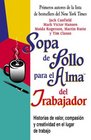 Sopa de pollo para el alma del trabajador relatos sobre valor compasin y creatividad en el trabajo