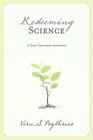 Redeeming Science: A God-Centered Approach