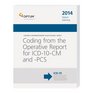 Coding from the Operative Report for ICD10CM and PCS2014 Edition