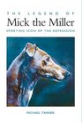The Legend of Mick the Miller Sporting Icon of the Depression