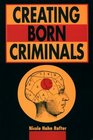 Creating Born Criminals