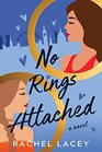 No Rings Attached A Novel