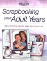 Scrapbooking Your Adult Years: 185 Outstanding Ideas For Pages About Grown-ups (Memory Makers)