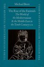 The Rise of the Fatimids The World of the Mediterranean and the Middle East in the Fourth Century of the Hijra Tenth Century Ce