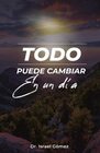 Todo Puede Cambiar En Un Dia (Spanish Edition)