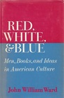 Red White  Blue Men Books and Ideas in American Culture