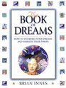 The Book of Dreams How to Interpret Your Dreams and Harness Their Power