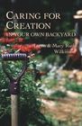 Caring for Creation in Your Own Backyard Over 100 Things Christian Families Can Do to Help the Earth
