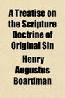 A Treatise on the Scripture Doctrine of Original Sin