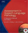 Assessment in SpeechLanguage Pathology  A Resource Manual 3E