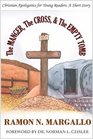 The MANGER, The CROSS, & The EMPTY TOMB Christian Apologetics for Young Readers: A Short Story