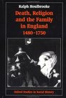 Death, Religion and the Family in England, 1480-1750 (Oxford Studies in Social History)