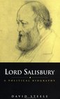 Lord Salisbury A Political Biography