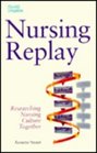 Nursing Replay Researching Nursing Culture Together