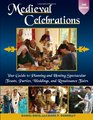 Medieval Celebrations Your Guide to Planning and Hosting Spectacular Feasts Parties Weddings and Renaissance Fairs