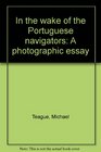 In the wake of the Portuguese navigators A photographic essay