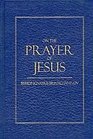 On the Prayer of Jesus  With Introduction and The Prayer Rope by an Exiled Athonite Monk