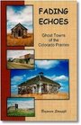 Fading Echoes: Ghost Towns of the Colorado Prairies