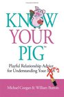 Know Your Pig  Playful Relationship Advice for Understanding Your Man