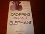 Dropping the Pink Elephant