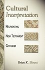 Cultural Interpretation Reorienting New Testament Criticism