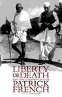 LIBERTY OR DEATH INDIA'S JOURNEY TO INDEPENDENCE AND DIVISION