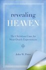 Revealing Heaven The Christian Case for NearDeath Experiences