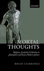 Mortal Thoughts Religion Secularity  Identity in Shakespeare and Early Modern Culture