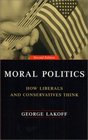 Moral Politics : How Liberals and Conservatives Think