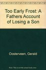 Too Early Frost A Fathers Account of Losing a Son
