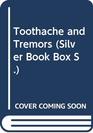 Toothache and Tremors
