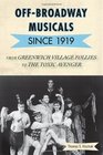 OffBroadway Musicals Since 1919 From Greenwich Village Follies to the Toxic Avenger