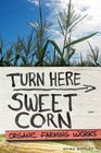 Turn Here Sweet Corn Organic Farming Works