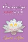 Overcoming an Angry Vagina Journey to Womb Wellness