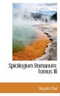 Spicilegium Romanum Tomus III