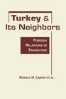 Turkey and Its Neighbors Foreign Relations in Transition