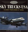 Sky Trucks USA Classic Propliners at Work