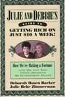 Julie and Debbie's Guide to Getting Rich on Just 10 a Week  We're Making a Fortune And You Can Too Using Dividend ReInvestment Plans
