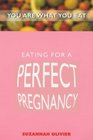Eating for a Perfect Pregnancy (You are what you eat)