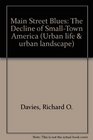 MAIN STREET BLUES THE DECLINE OF SMALLTOWN AMERICA