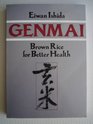 Genmai: Brown Rice for Better Health