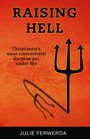 Raising Hell Christianity's Most Controversial Doctrine Put Under Fire