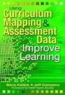 Using Curriculum Mapping and Assessment Data to Improve Learning
