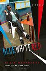 Blue White Red A Novel