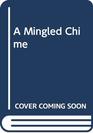 Mingled Chime An Autobiography