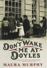Don't Wake Me at Doyles  A Memoir