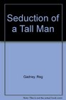 Seduction of a tall man