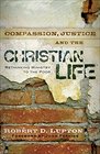 Compassion Justice and the Christian Life Rethinking Ministry to the Poor