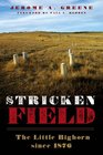 Stricken Field The Little Bighorn Since 1876